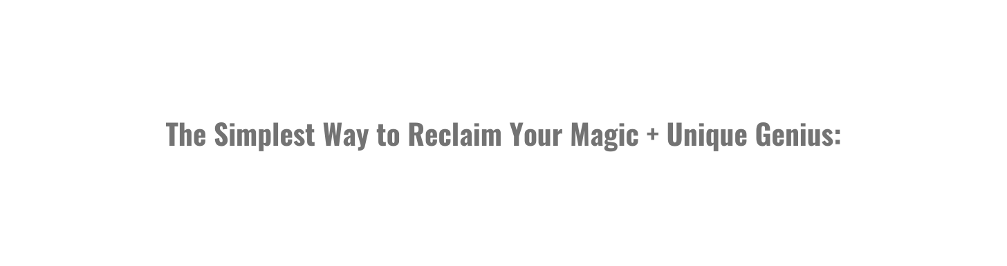 The Simplest Way to Reclaim Your Magic Unique Genius